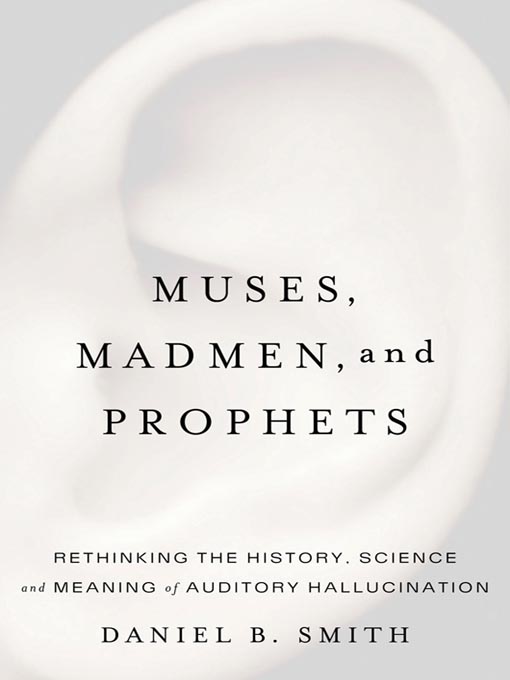 Title details for Muses, Madmen, and Prophets by Daniel B. Smith - Available